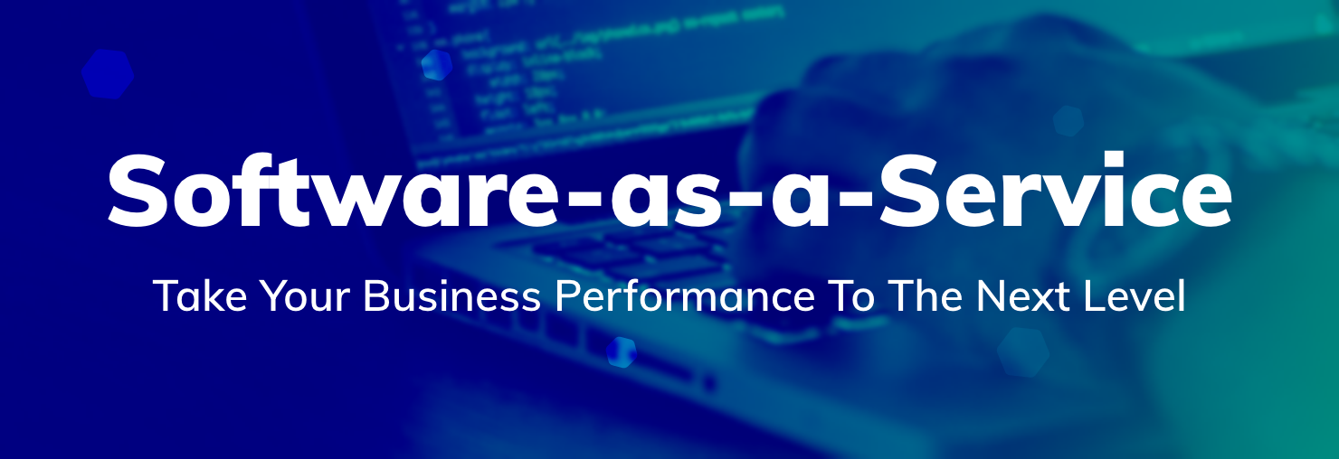 Software-as-a-Service. Takes Business Performance To The Next Level