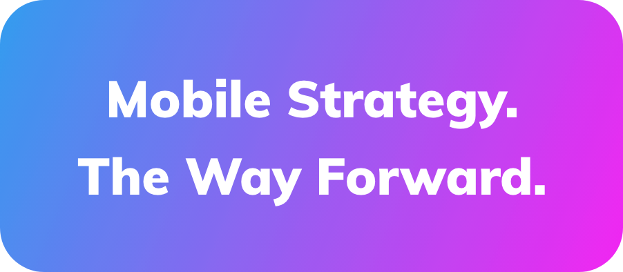 Mobile Strategy. The Way Forward.