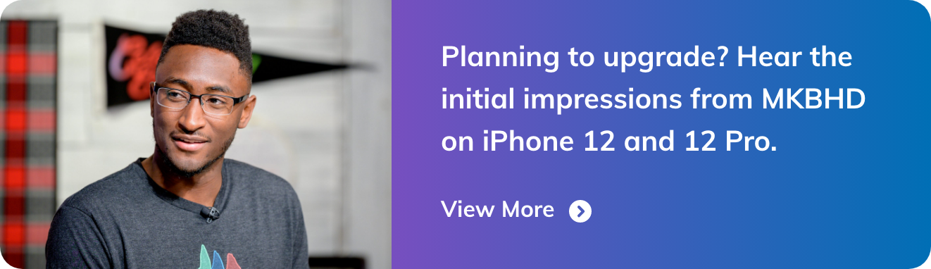 Planning to upgrade? Hear the initial impressions from MKBHD on
                                          iPhone 12 and
                                          12 Pro.