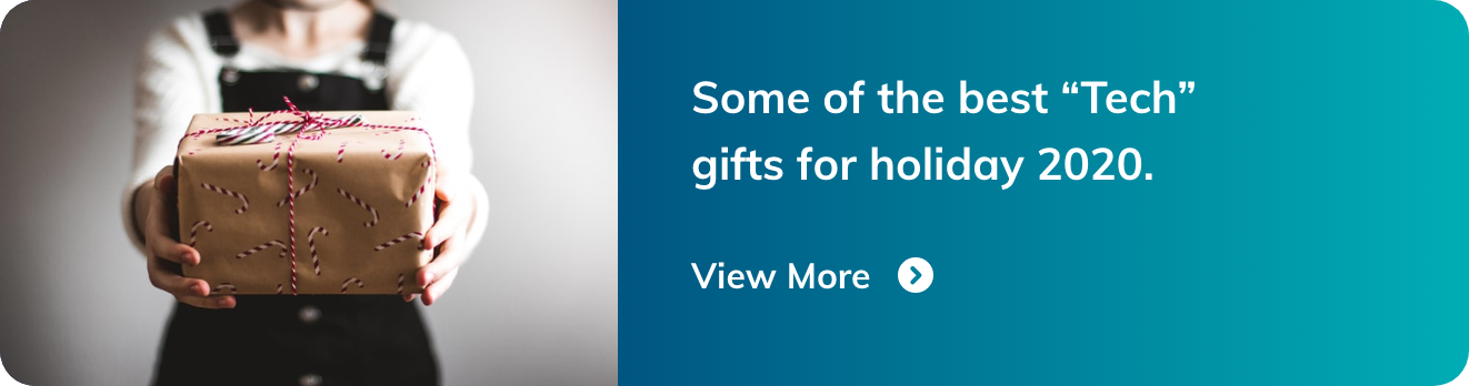 Some of the best “Tech” gifts for holiday 2020. 